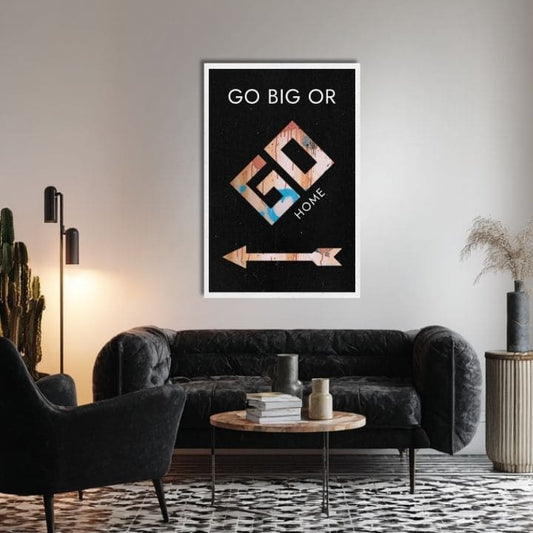 Картина на платно Go Big or Go Home - Мотивационна Картина - изображение 2